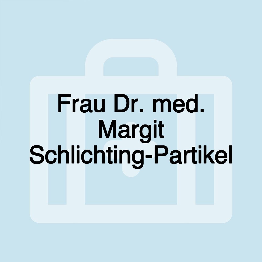 Frau Dr. med. Margit Schlichting-Partikel