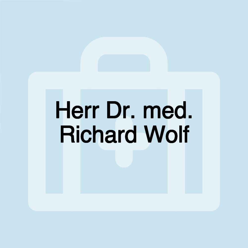 Herr Dr. med. Richard Wolf