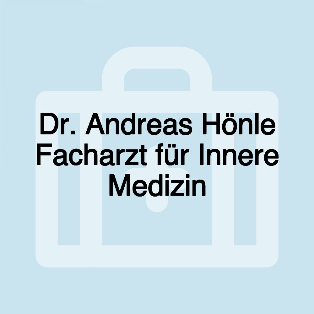 Dr. Andreas Hönle Facharzt für Innere Medizin