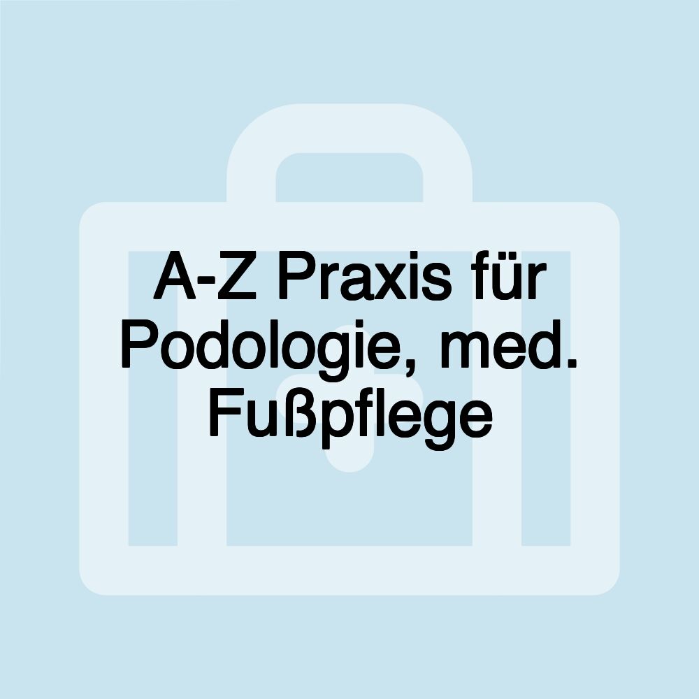 A-Z Praxis für Podologie, med. Fußpflege