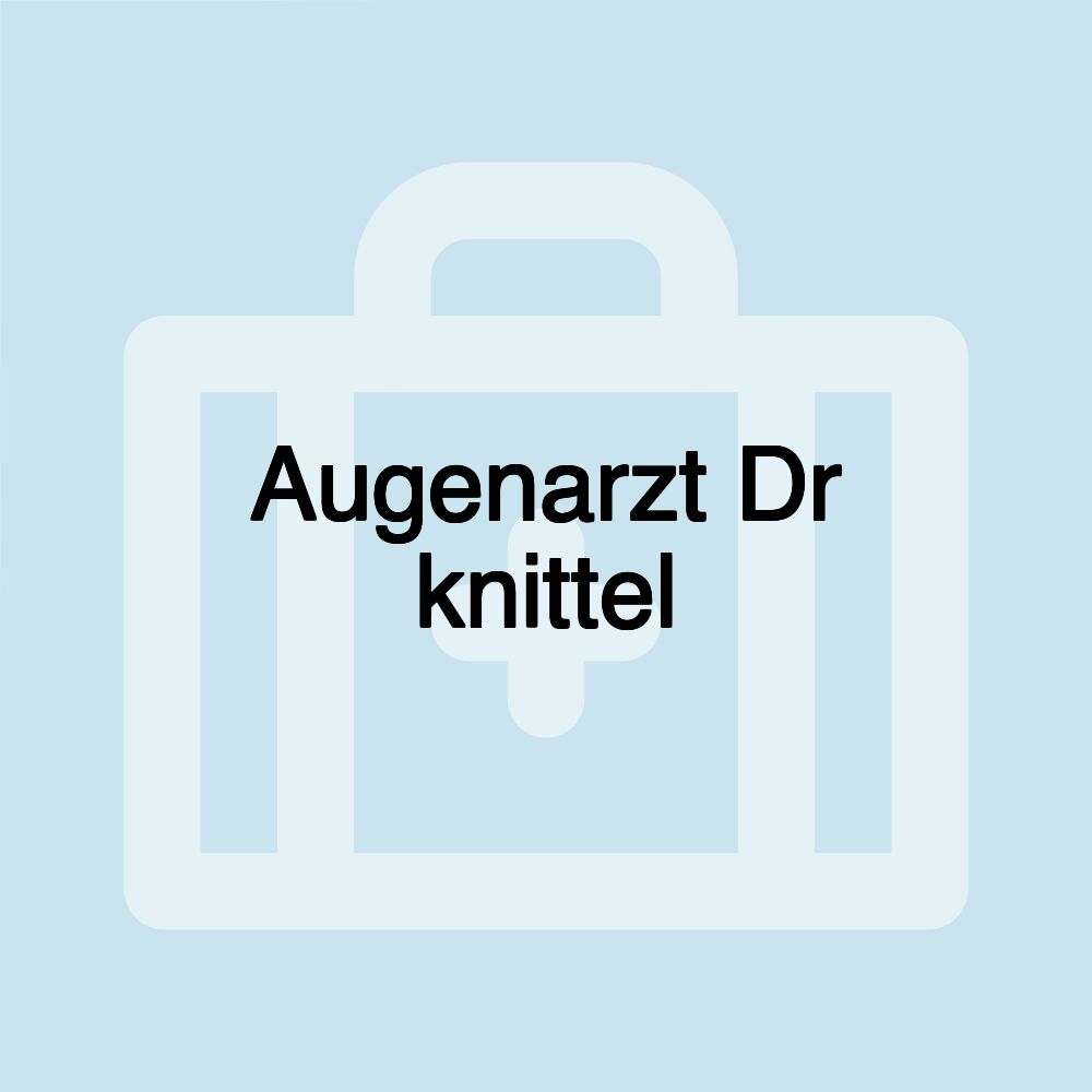 Augenarzt Dr knittel