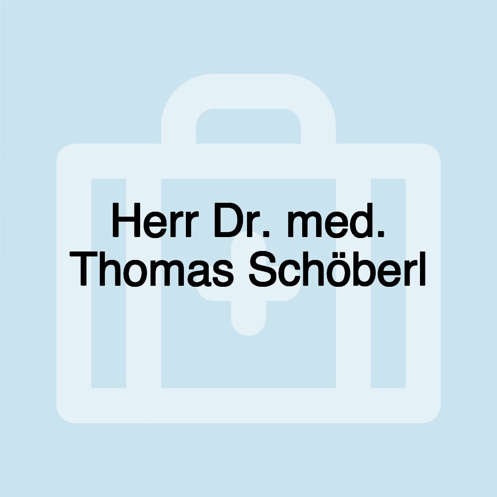 Herr Dr. med. Thomas Schöberl