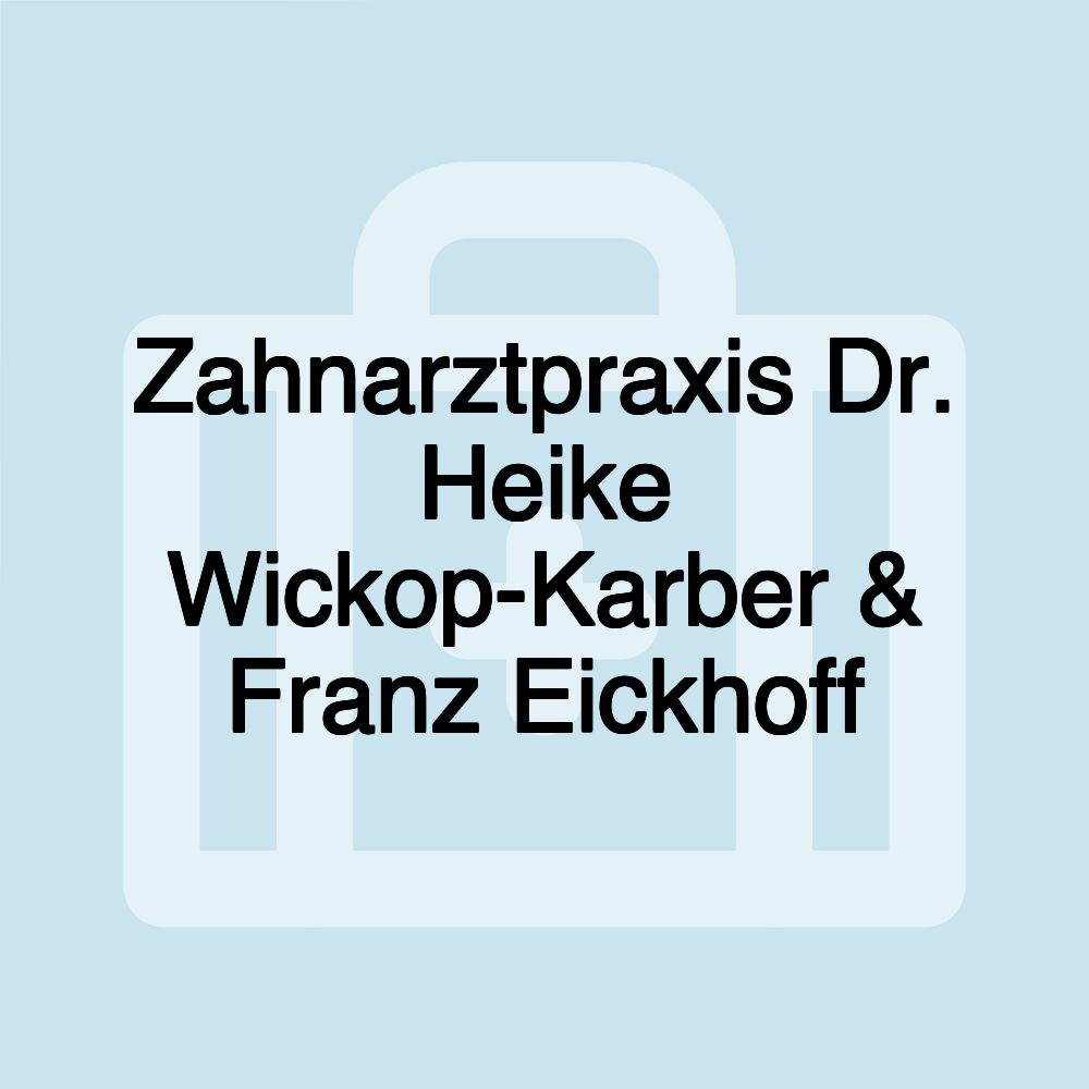 Zahnarztpraxis Dr. Heike Wickop-Karber & Franz Eickhoff