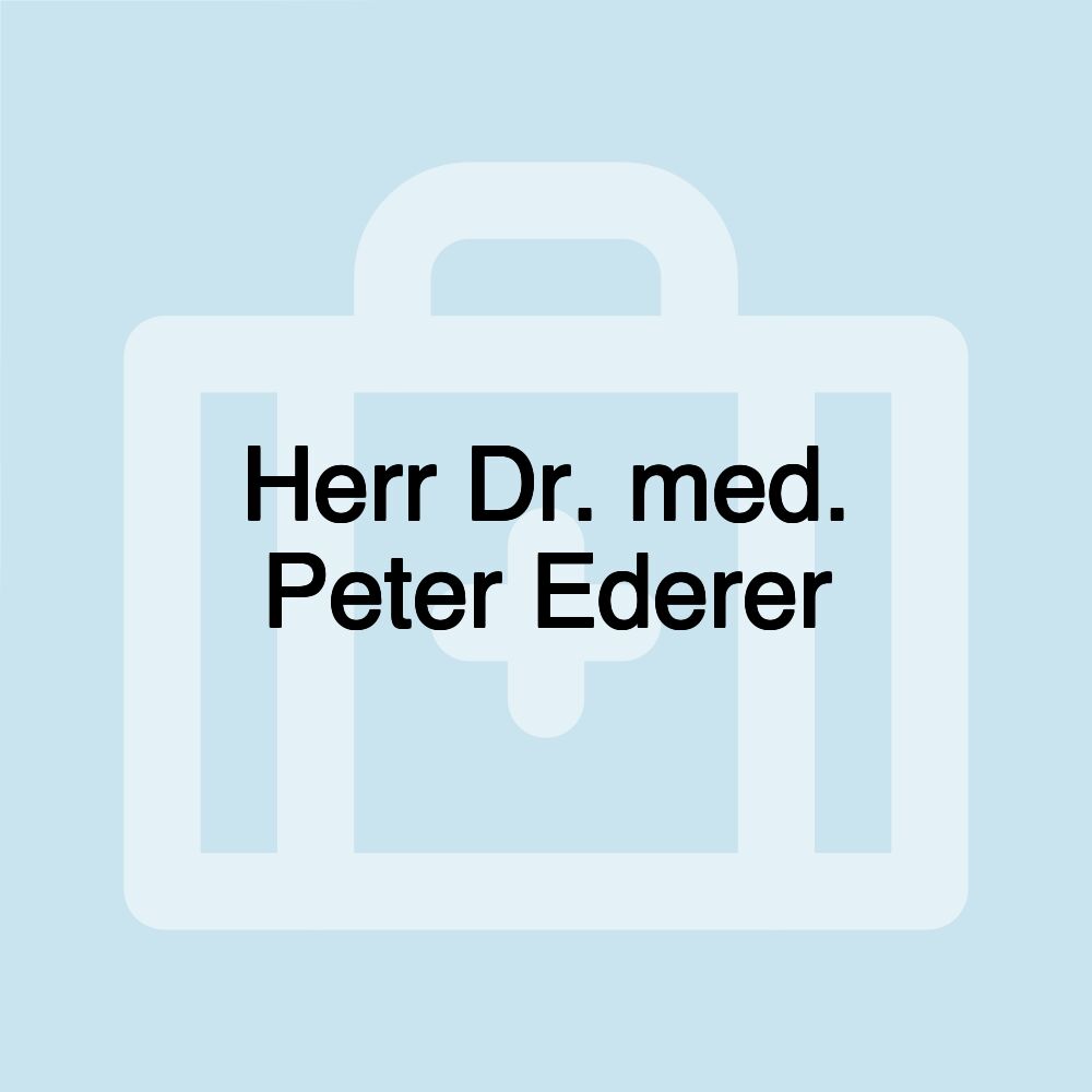 Herr Dr. med. Peter Ederer