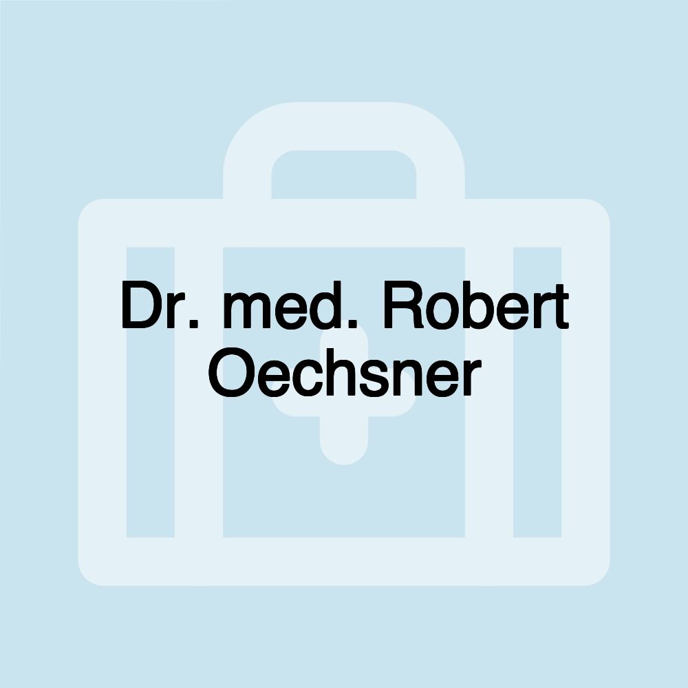 Dr. med. Robert Oechsner