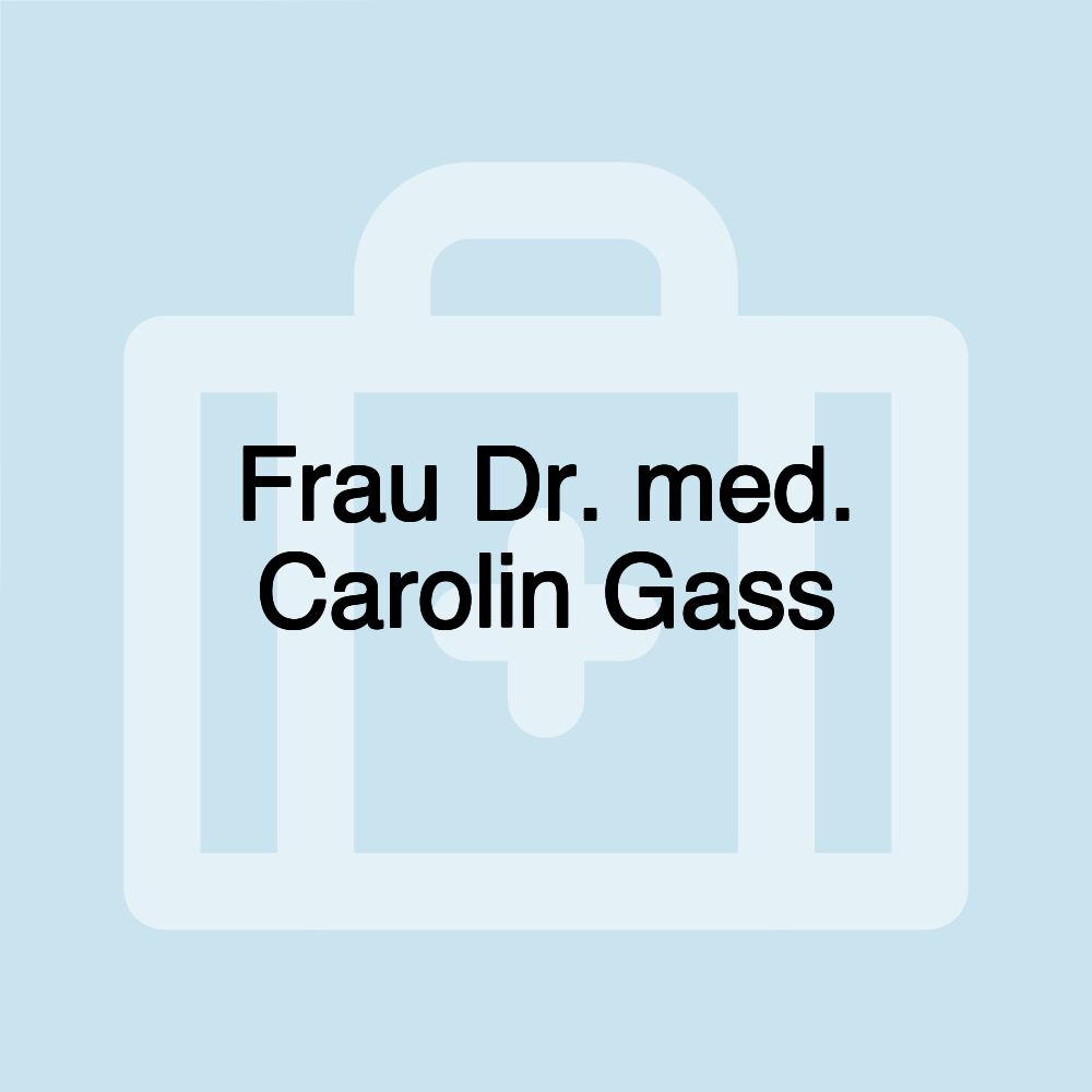 Frau Dr. med. Carolin Gass