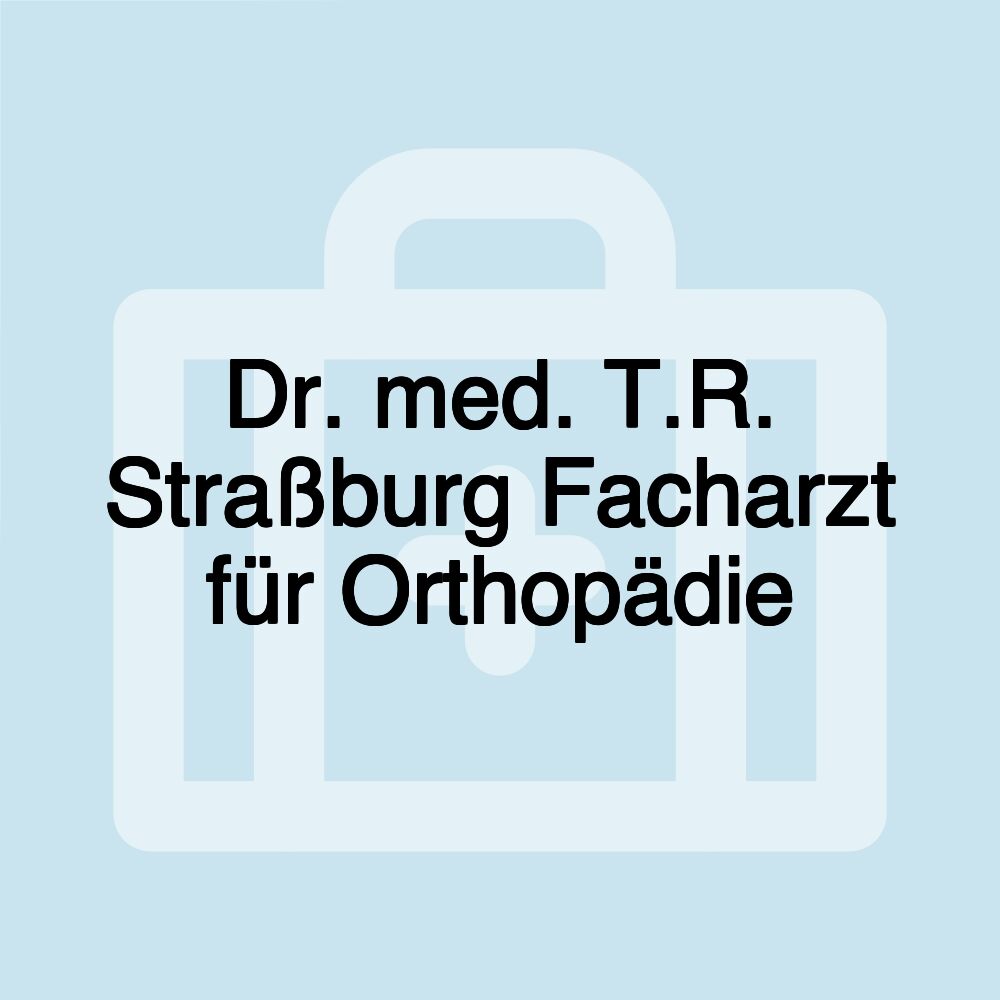 Dr. med. T.R. Straßburg Facharzt für Orthopädie