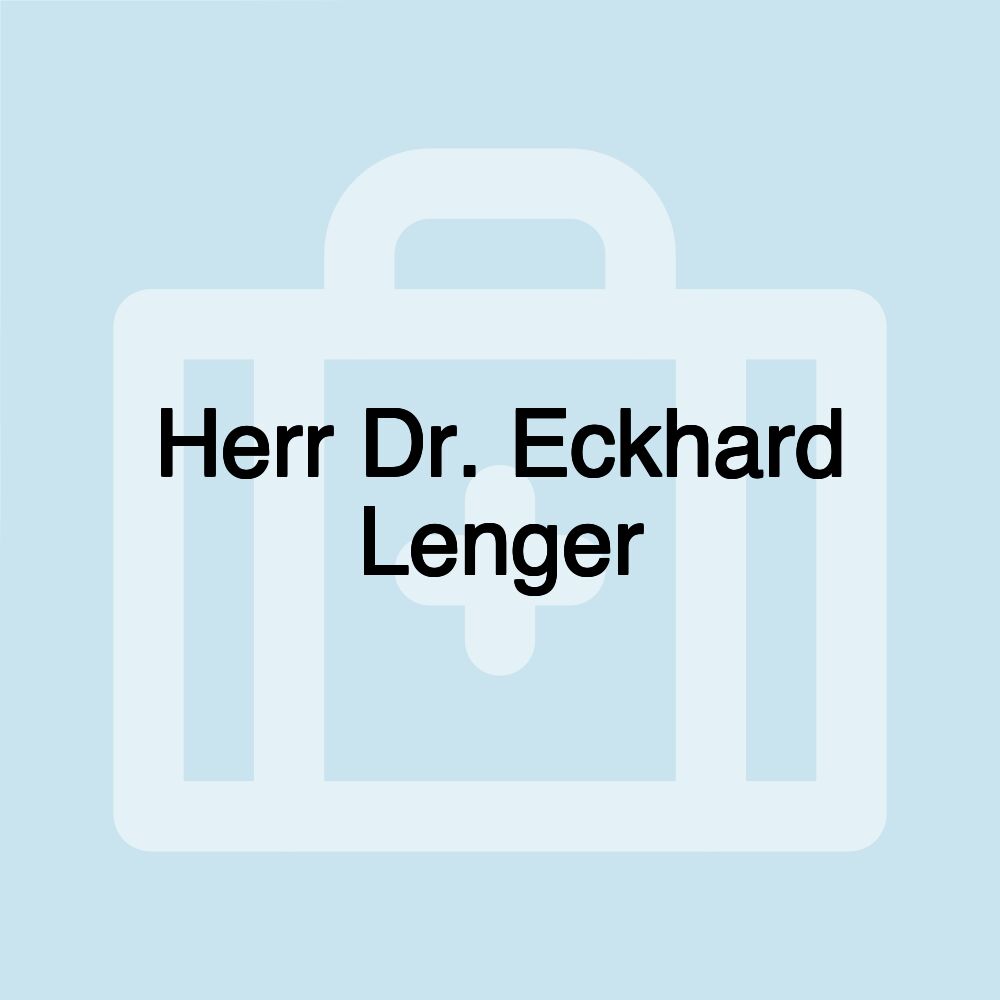 Herr Dr. Eckhard Lenger