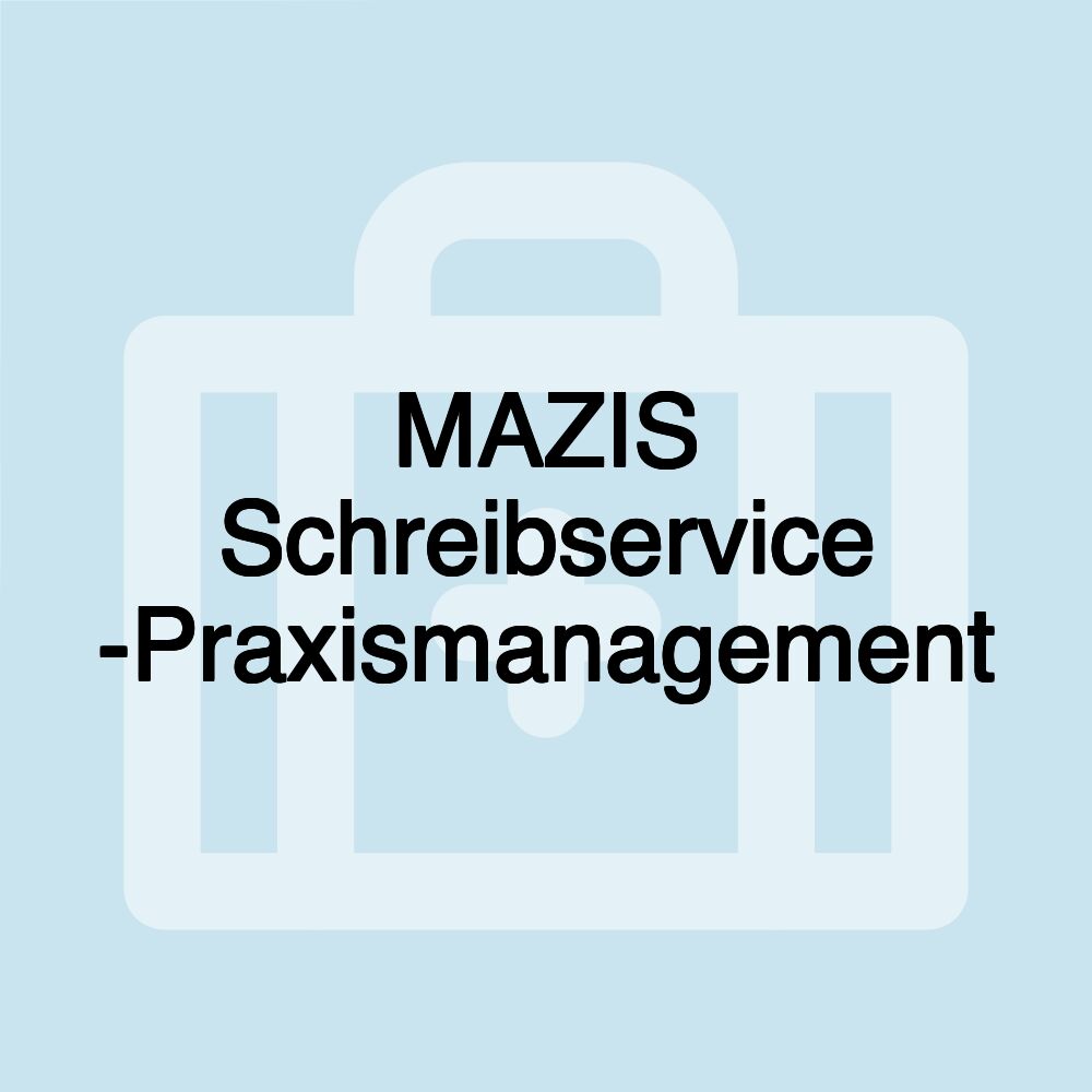 MAZIS Schreibservice -Praxismanagement