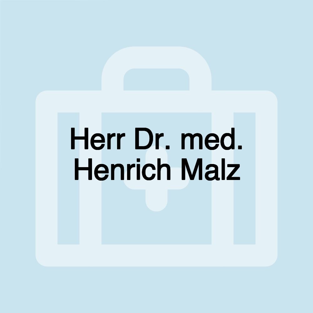 Herr Dr. med. Henrich Malz