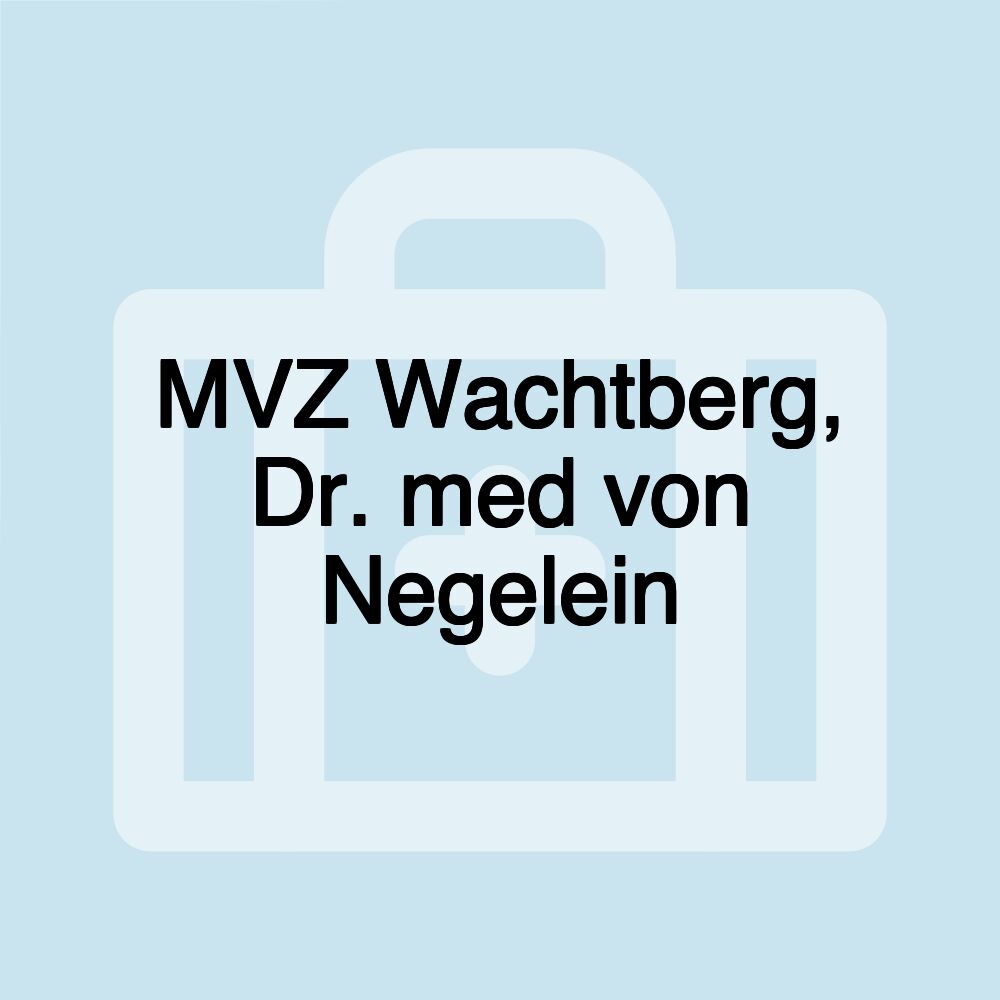 MVZ Wachtberg, Dr. med von Negelein