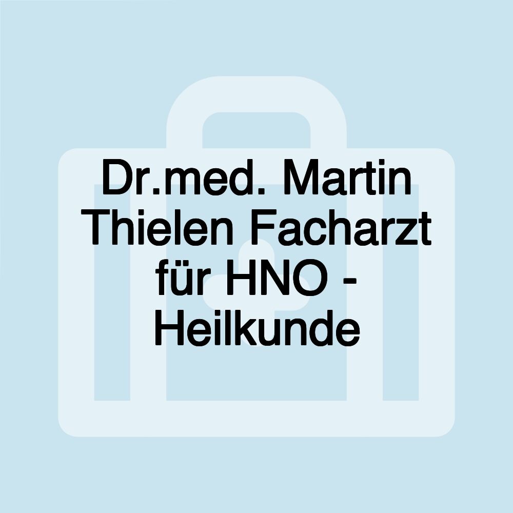 Dr.med. Martin Thielen Facharzt für HNO - Heilkunde