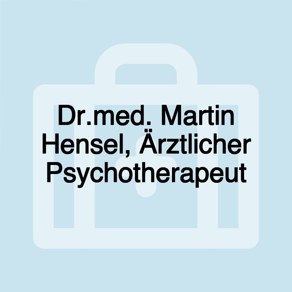 Dr.med. Martin Hensel, Ärztlicher Psychotherapeut