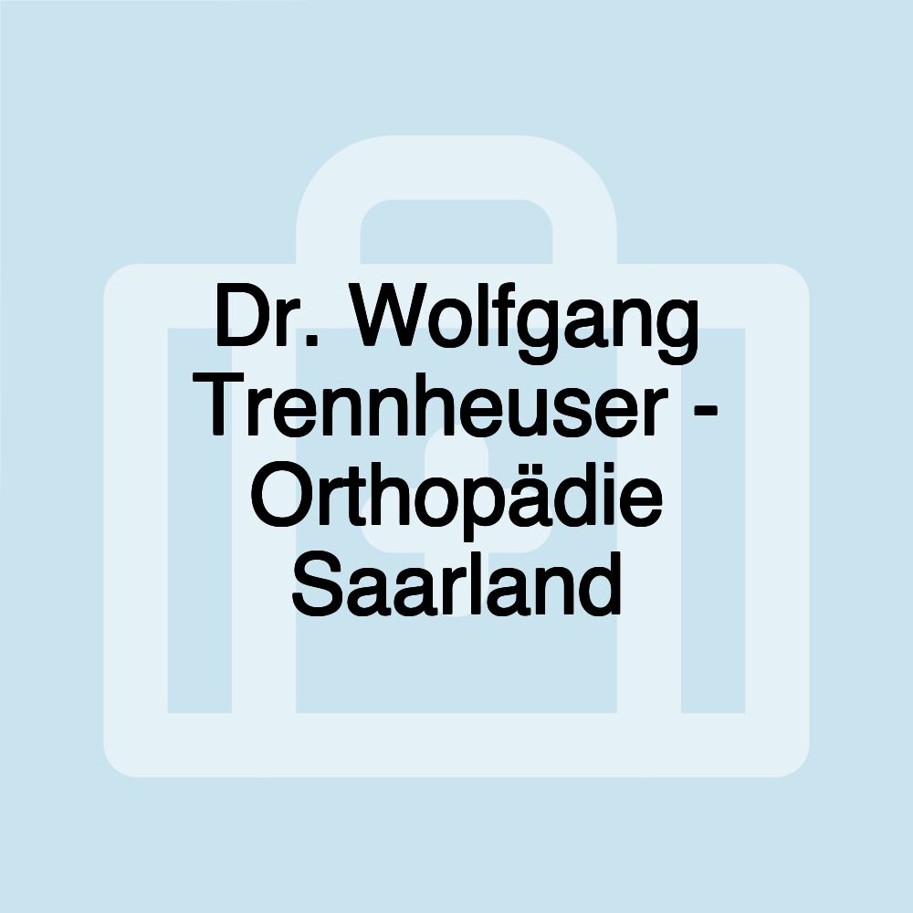 Dr. Wolfgang Trennheuser - Orthopädie Saarland