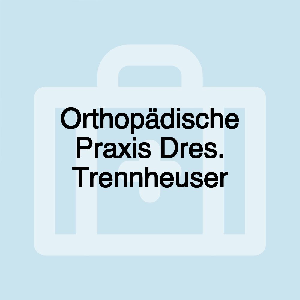 Orthopädische Praxis Dres. Trennheuser