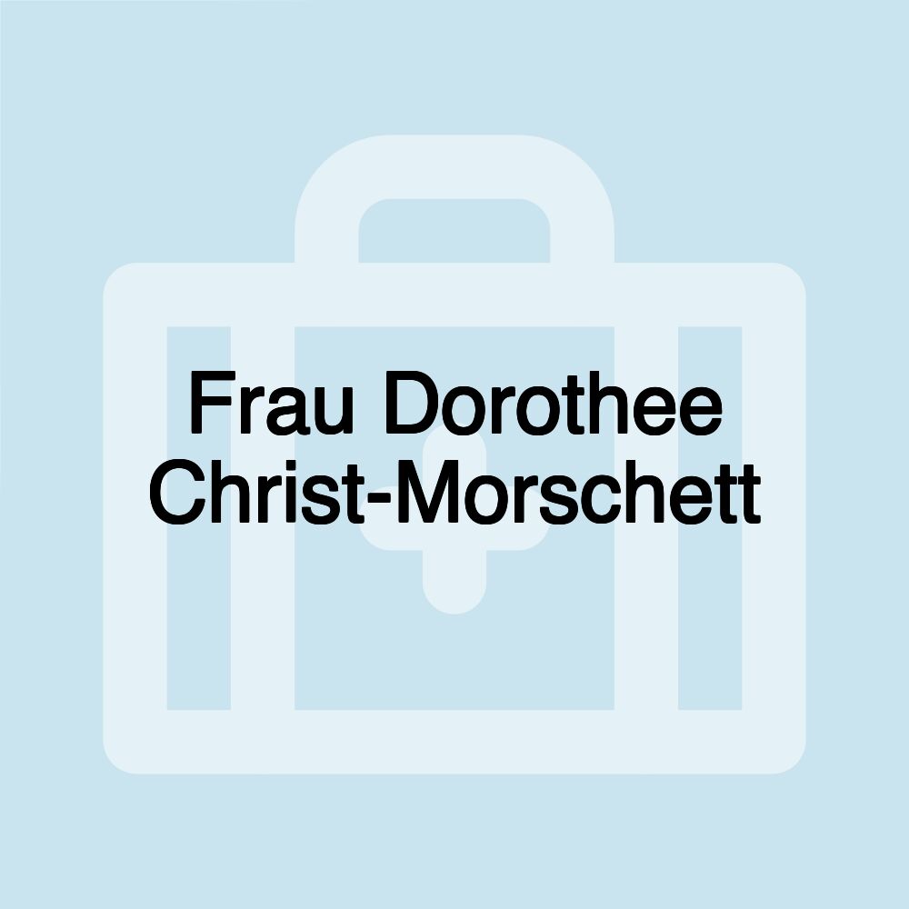 Frau Dorothee Christ-Morschett