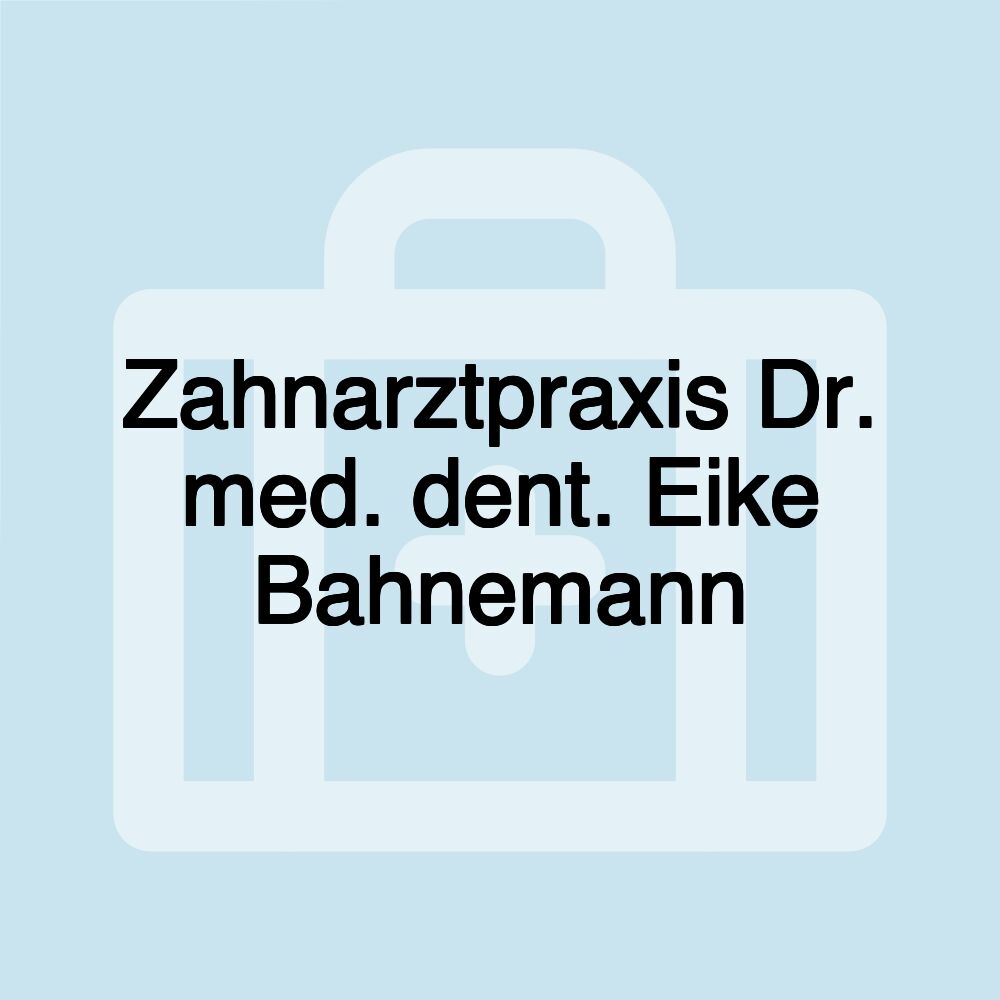 Zahnarztpraxis Dr. med. dent. Eike Bahnemann