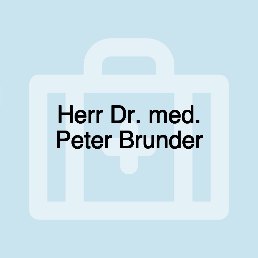 Herr Dr. med. Peter Brunder