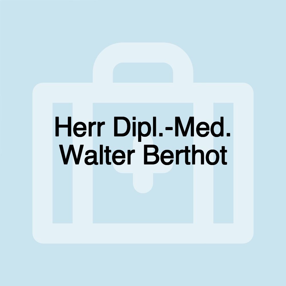 Herr Dipl.-Med. Walter Berthot