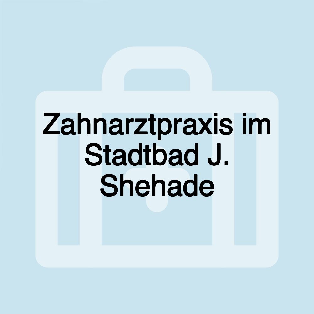 Zahnarztpraxis im Stadtbad J. Shehade