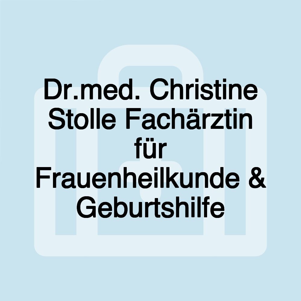 Dr.med. Christine Stolle Fachärztin für Frauenheilkunde & Geburtshilfe