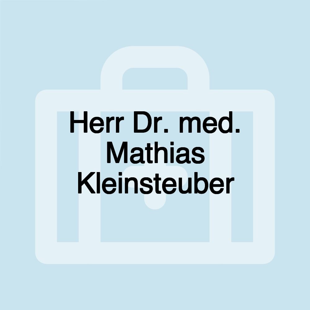 Herr Dr. med. Mathias Kleinsteuber