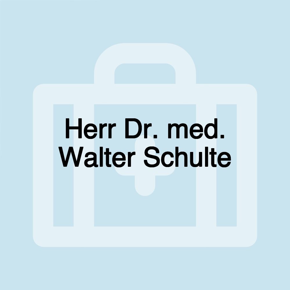 Herr Dr. med. Walter Schulte