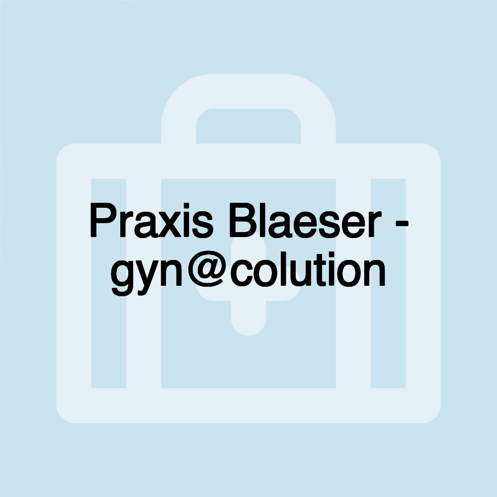 Praxis Blaeser - gyn@colution