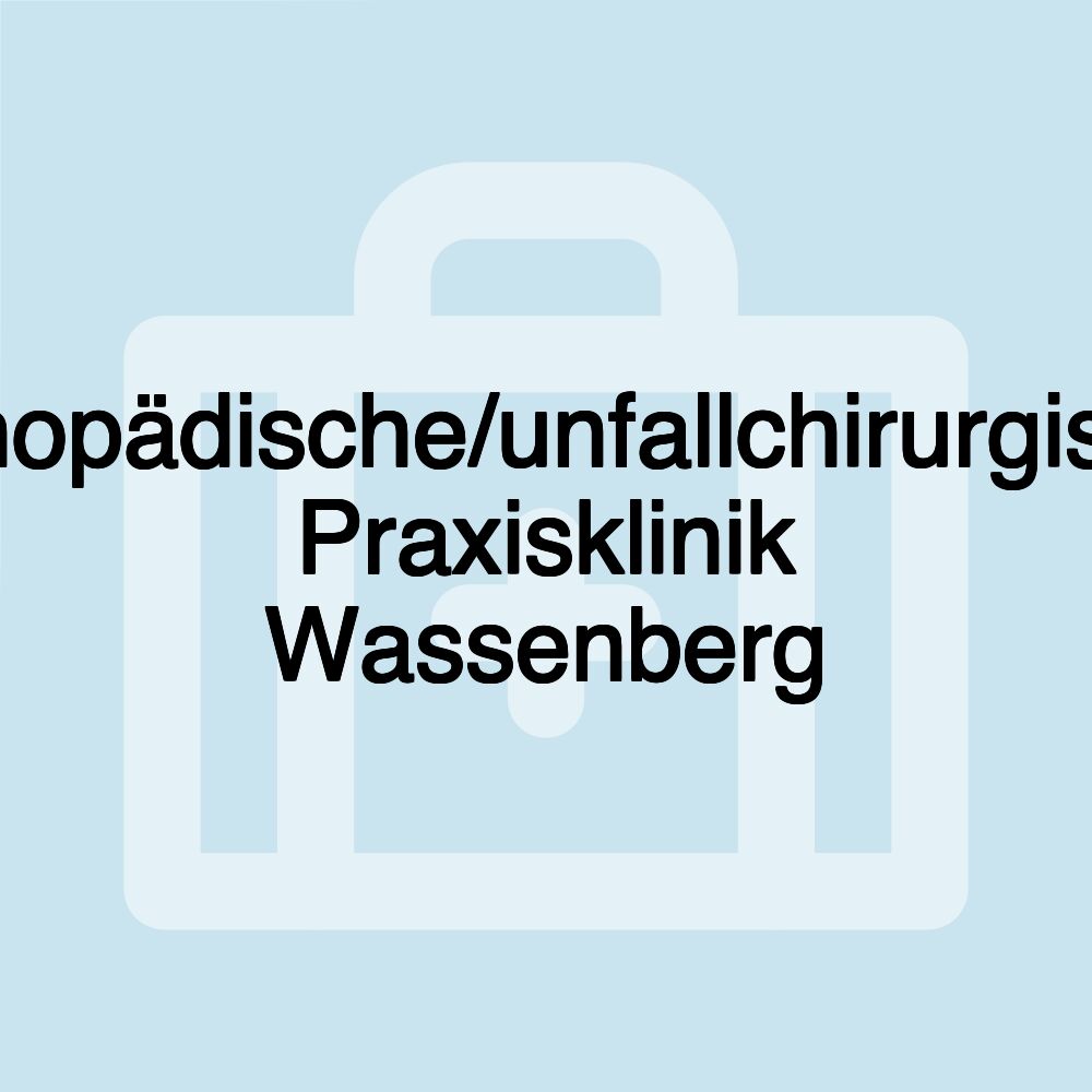 Orthopädische/unfallchirurgische Praxisklinik Wassenberg