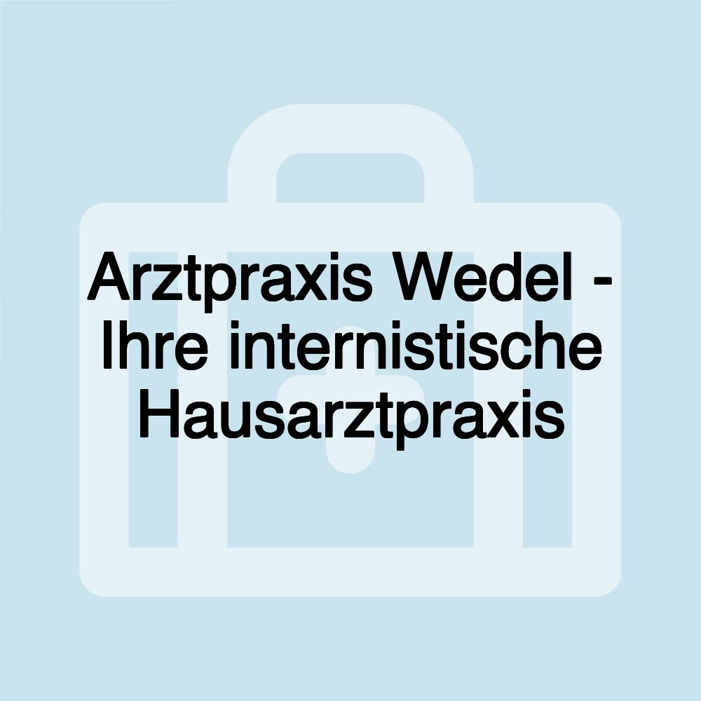 Arztpraxis Wedel - Ihre internistische Hausarztpraxis