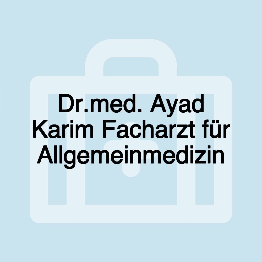 Dr.med. Ayad Karim Facharzt für Allgemeinmedizin