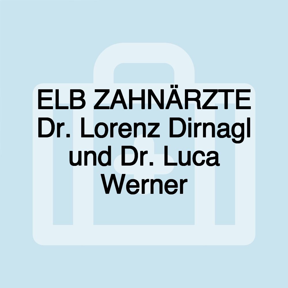 ELB ZAHNÄRZTE Dr. Lorenz Dirnagl und Dr. Luca Werner