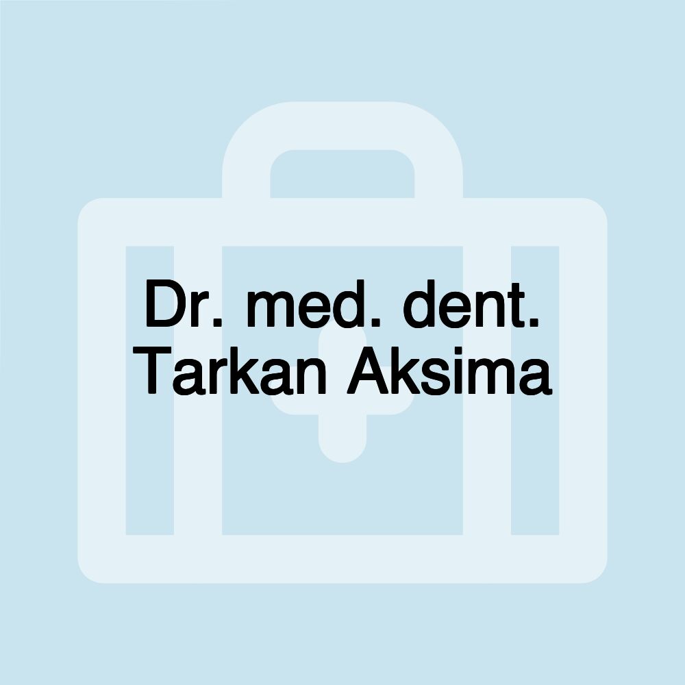 Dr. med. dent. Tarkan Aksima