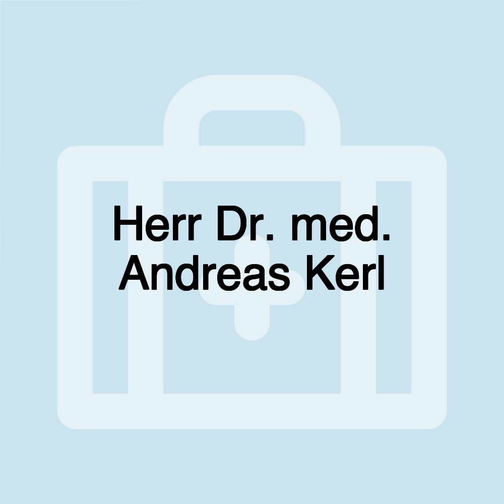 Herr Dr. med. Andreas Kerl