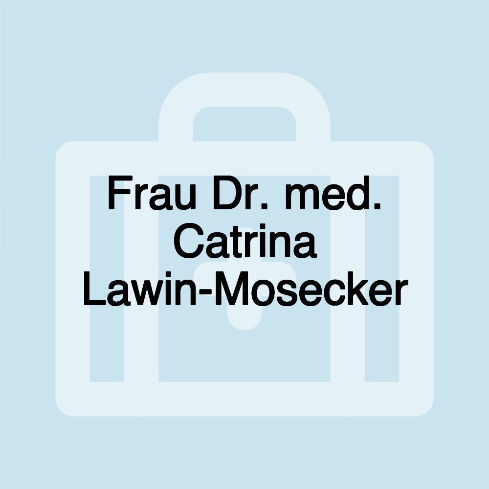 Frau Dr. med. Catrina Lawin-Mosecker