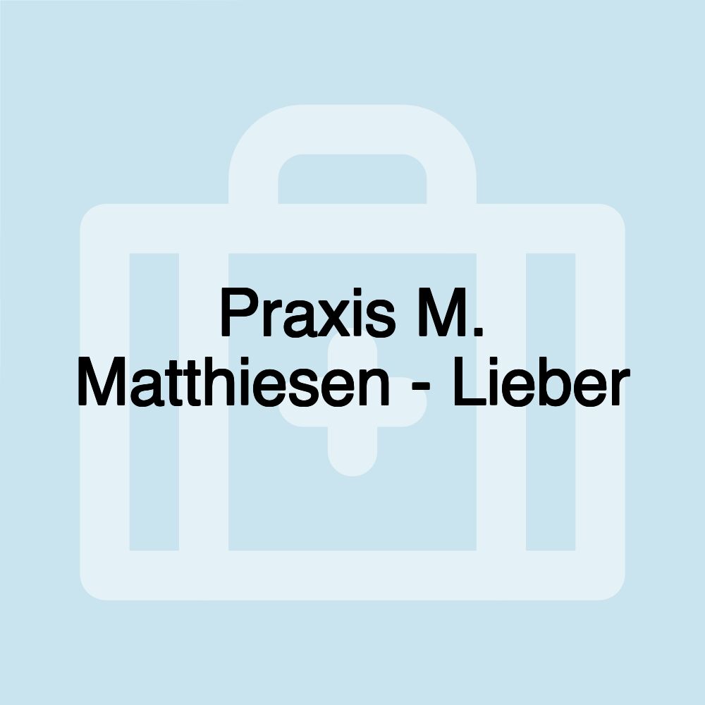 Praxis M. Matthiesen - Lieber