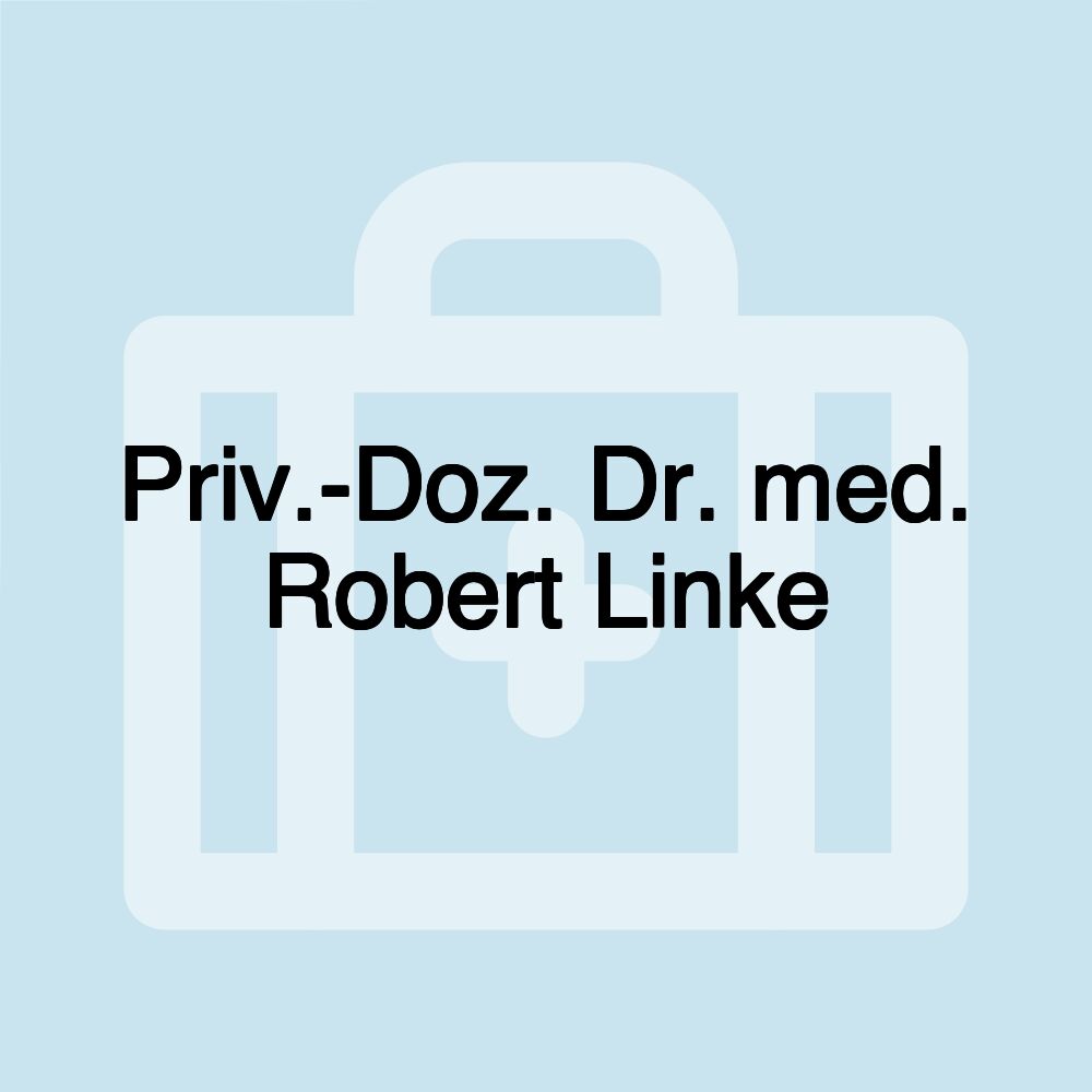 Priv.-Doz. Dr. med. Robert Linke