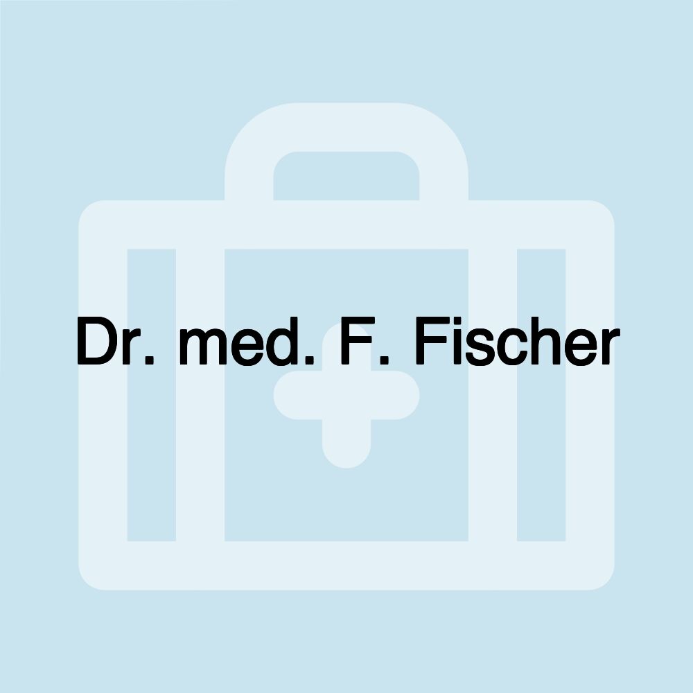 Dr. med. F. Fischer