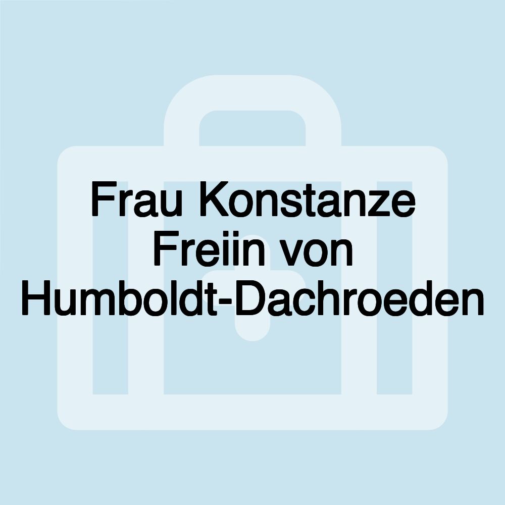 Frau Konstanze Freiin von Humboldt-Dachroeden