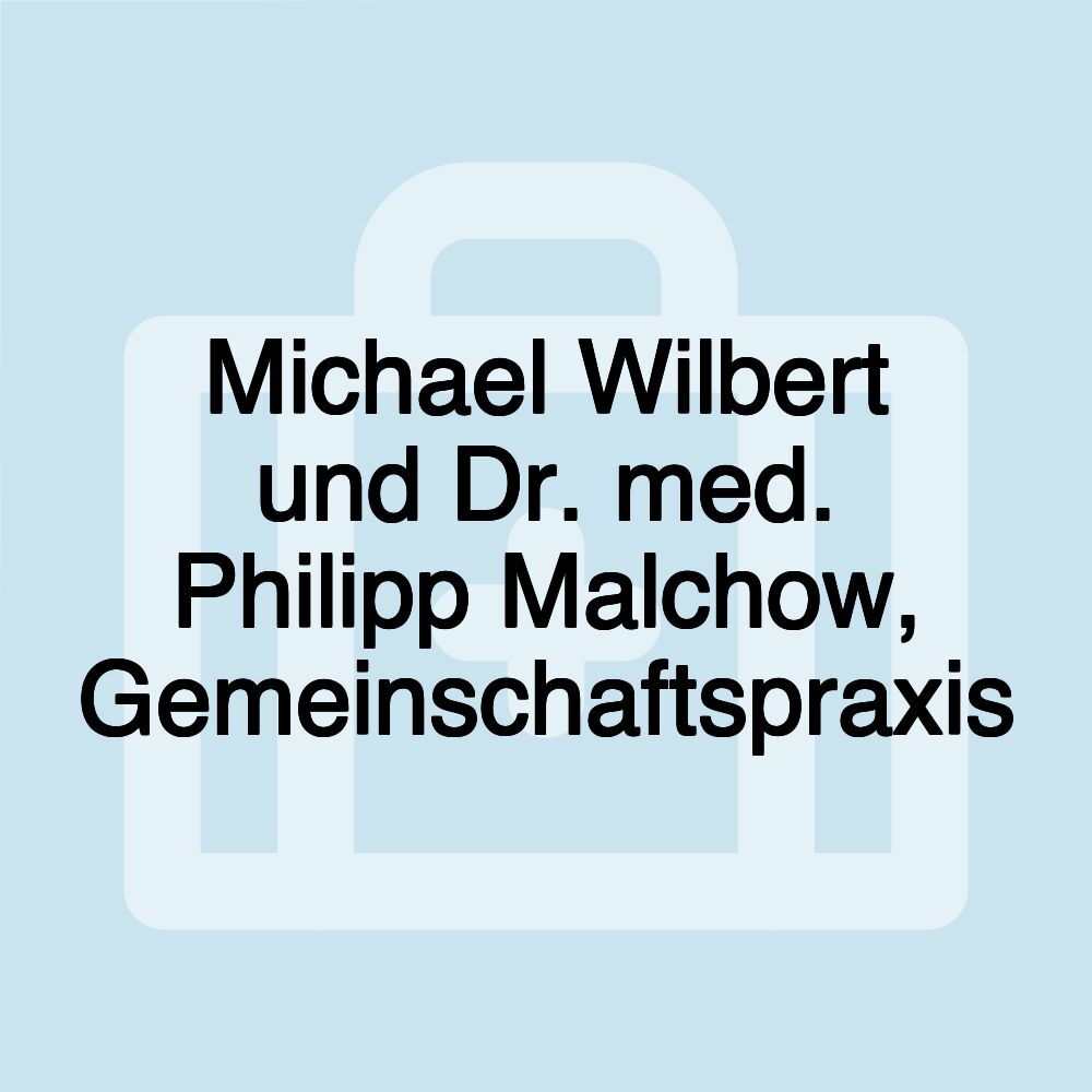 Michael Wilbert und Dr. med. Philipp Malchow, Gemeinschaftspraxis