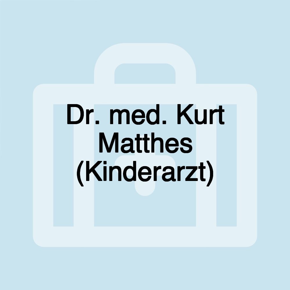 Dr. med. Kurt Matthes (Kinderarzt)