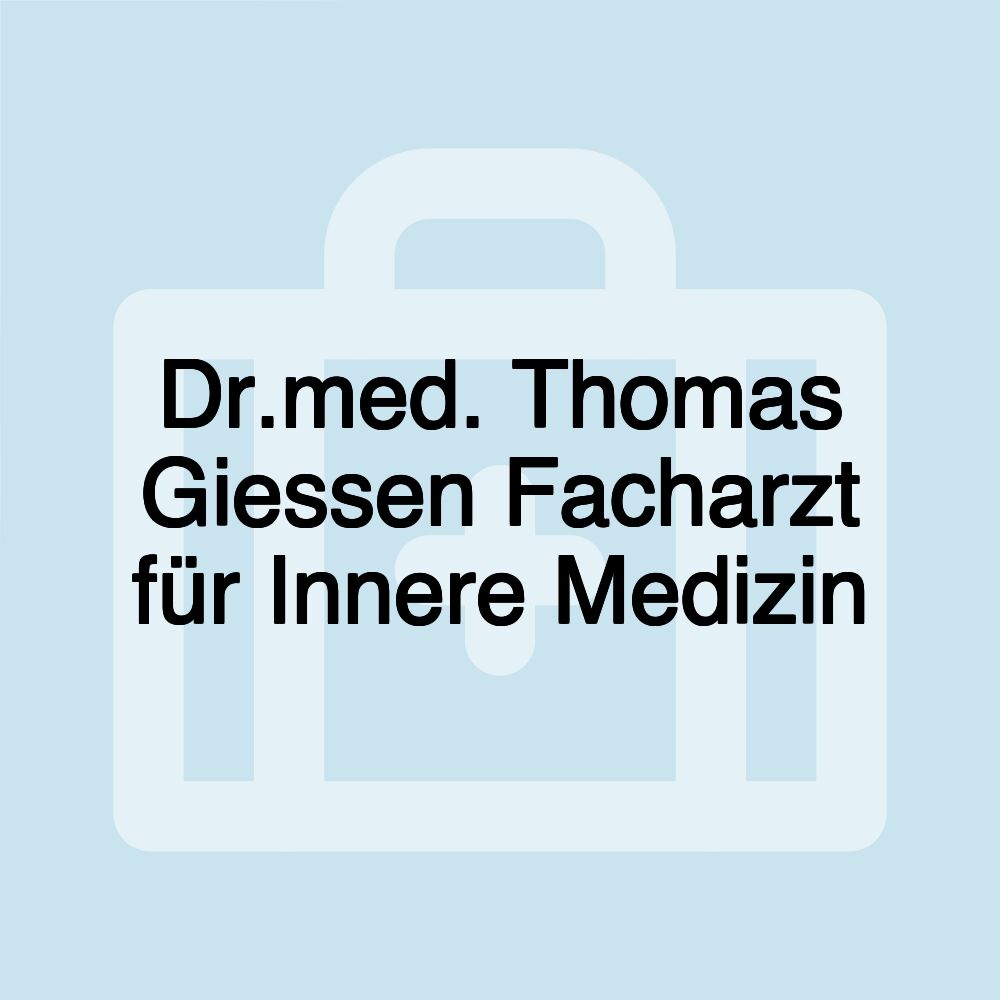 Dr.med. Thomas Giessen Facharzt für Innere Medizin