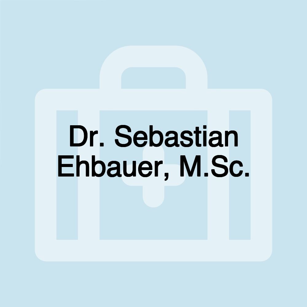 Dr. Sebastian Ehbauer, M.Sc.