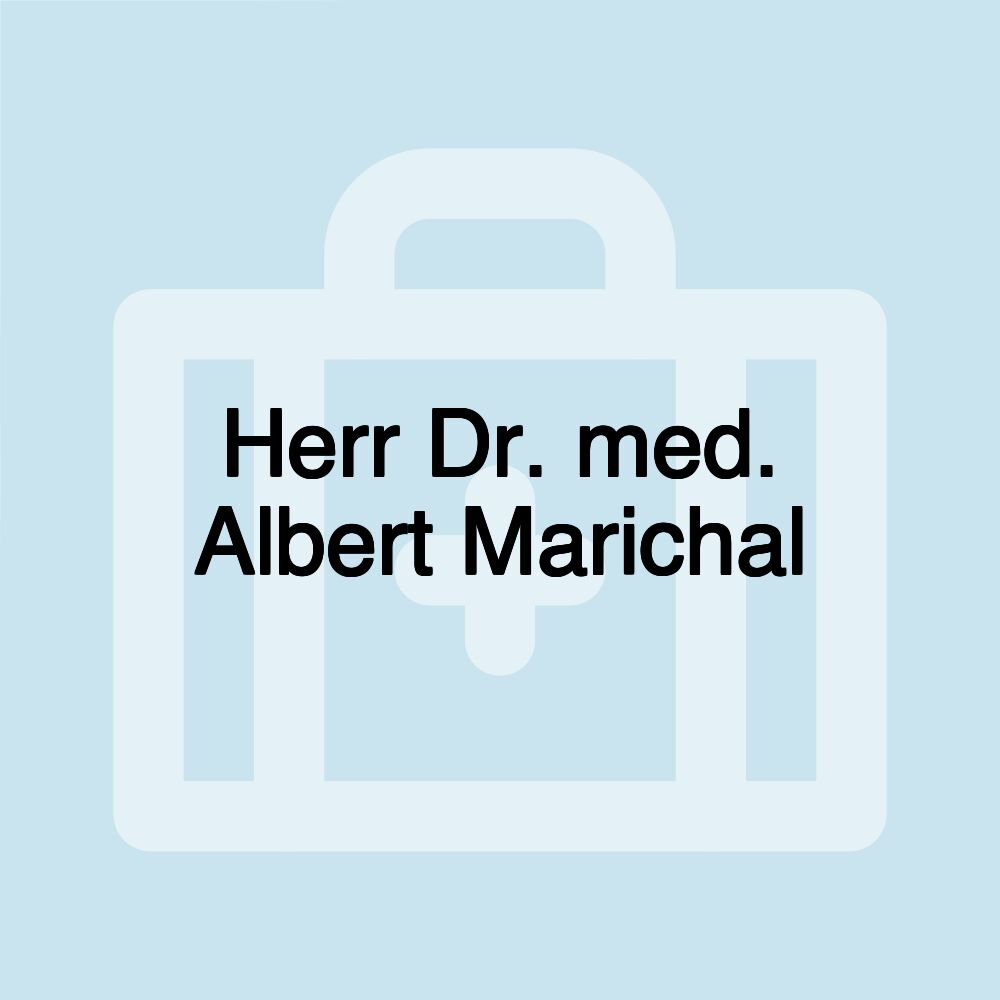 Herr Dr. med. Albert Marichal