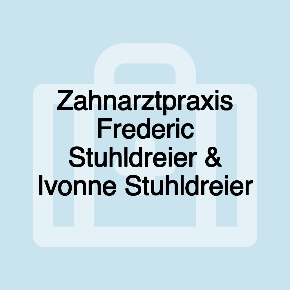 Zahnarztpraxis Frederic Stuhldreier & Ivonne Stuhldreier