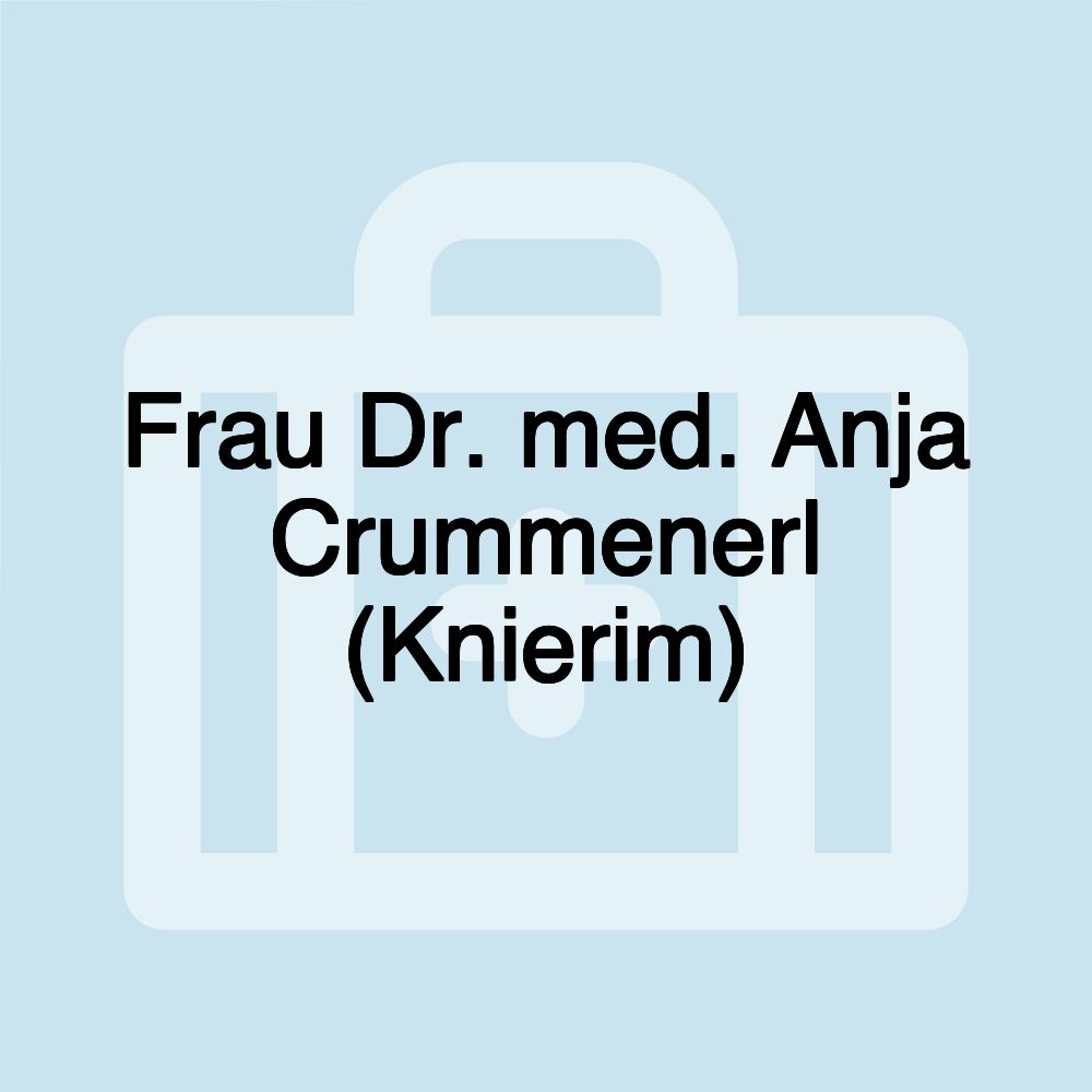 Frau Dr. med. Anja Crummenerl (Knierim)