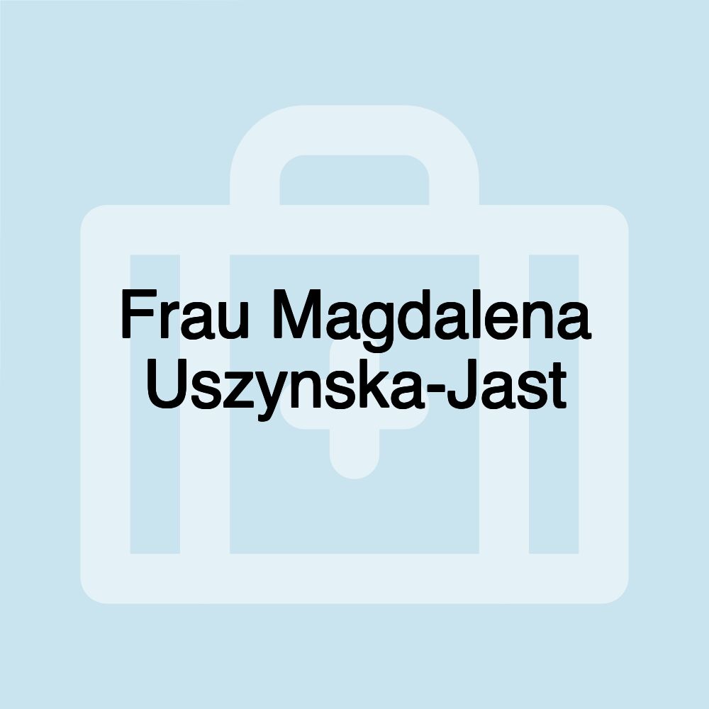 Frau Magdalena Uszynska-Jast