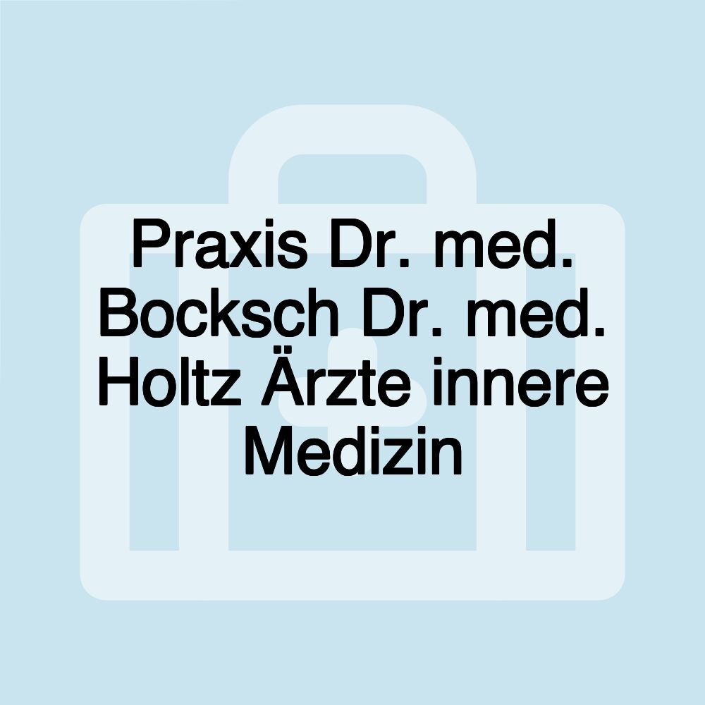 Praxis Dr. med. Bocksch Dr. med. Holtz Ärzte innere Medizin