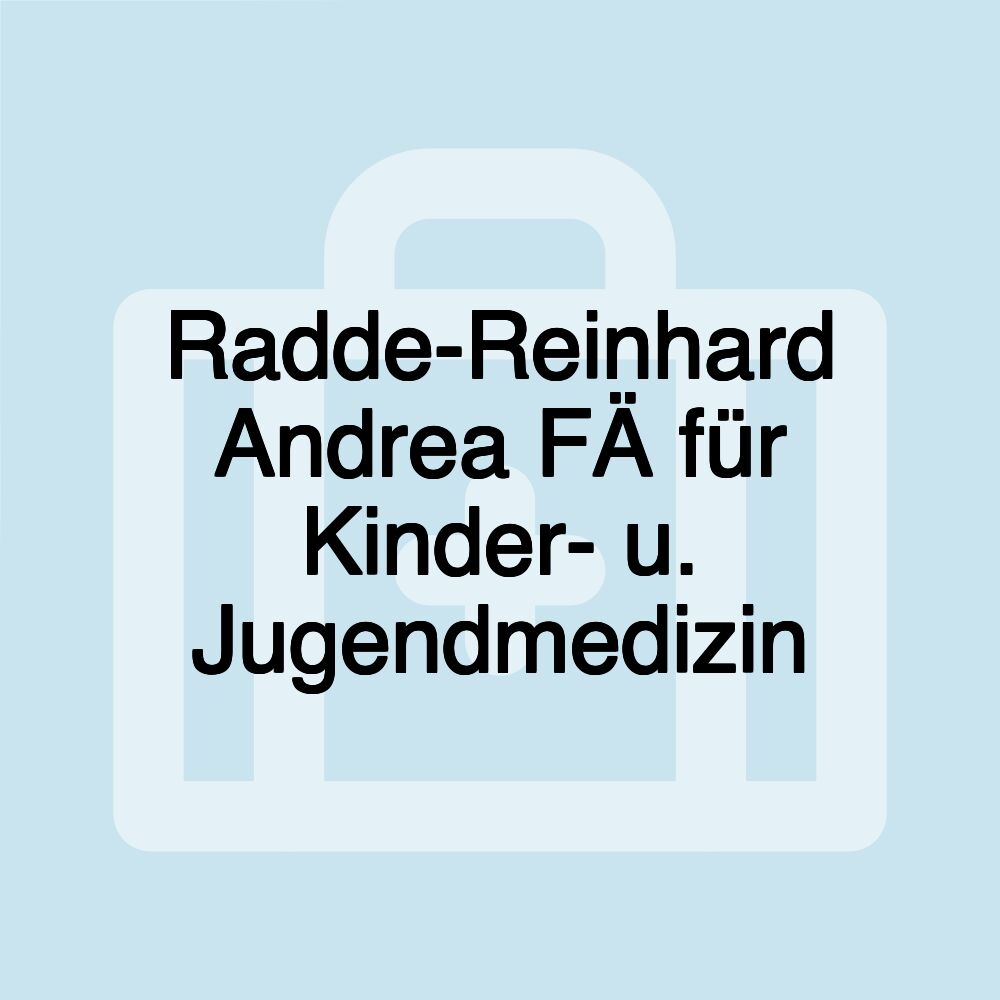 Radde-Reinhard Andrea FÄ für Kinder- u. Jugendmedizin