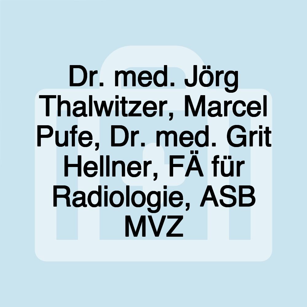 Dr. med. Jörg Thalwitzer, Marcel Pufe, Dr. med. Grit Hellner, FÄ für Radiologie, ASB MVZ